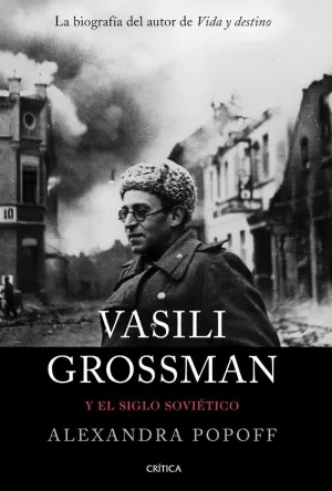VASILY GROSSMAN Y EL SIGLO SOVIETICO