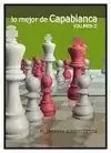 LO MEJOR DE CAPABLANCA. 2. MI CARRERA AJEDRECÍSTICA