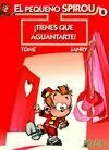 PEQUEÑO SPIROU 8. ¡TIENES QUE AGUANTARTE!