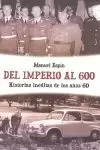 HISTORIAS INEDITAS DE LOS AÑOS 60. DEL IMPERIO AL 600