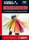 MERCHANDISING. LA SEDUCCIÓN EN EL PUNTO DE VENTA
