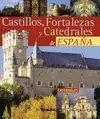 CASTILLOS, FORTALEZAS Y CATEDRALES DE ESPAÑA