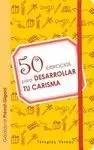 50 EJERCICIOS PARA DESARROLLAR TU CARISMA
