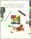 PEQUEÑO REY DE LAS FLORES (ED. MINI)