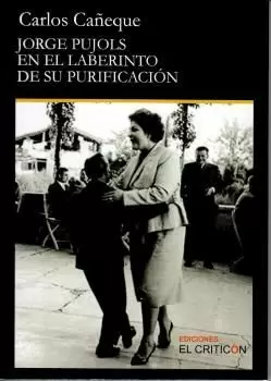JORGE PUJOLS EN EL LABERINTO DE SU PURIFICACION