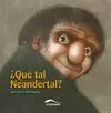 QUÉ TAL NEANDERTAL?