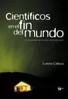 CIENTÍFICOS EN EL FIN DEL MUNDO