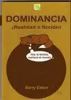 DOMINANCIA ¿REALIDAD O FICCIÓN?