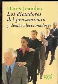 DICTADORES DEL PENSAMIENTO Y DEMAS ALECCIONADORES, LOS