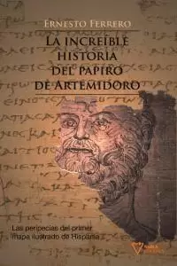 INCREIBLE HISTORIA DEL PAPIRO DE ARTEMIDORO