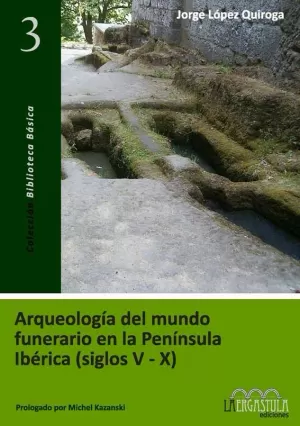 ARQUEOLOGÍA DEL MUNDO FUNERARIO EN LA PENÍNSULA IBÉRICA (SIGLOS V-X)