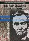 UN PAÍS DIVIDIDO, ESCRITOS DEBATES 1837 - 1861