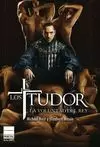 TUDOR, LOS. LA VOLUNTAD DEL REY