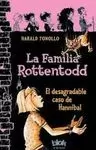 DESAGRADABLE CASO DE HANNIBAL. FAMILIA ROTTENTODD