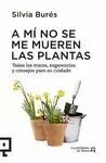 A MÍ NO SE ME MUEREN LAS PLANTAS