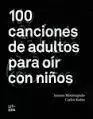 100 CANCIONES DE ADULTOS PARA OÍR CON NIÑOS