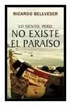 LO SIENTO, PERO NO EXISTE EL PARAISO