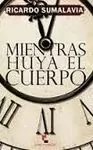 MIENTRAS HUYA EL CUERPO