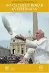 NO OS DEJÉIS ROBAR LA ESPERANZA. PAPA FRANCISCO