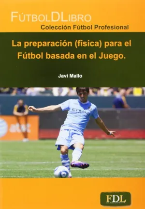 PREPARACIÓN (FÍSICA) PARA EL FÚTBOL BASADA EN EL JUEGO