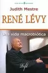 RENE LEVY. UNA VIDA MACROBIOTICA