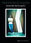 APRENDIZ DE KUNG-FÚ. FRANCISCO NIXON