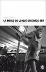 MITAD DE LO QUE QUISIMOS SER