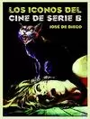 LOS ICONOS DEL CINE DE SERIE B