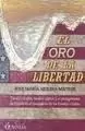 ORO DE LA LIBERTAD, EL