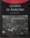 RAÍCES DEL ANARQUISMO, LAS