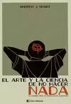 ARTE Y LA CIENCIA DE NO HACER NADA, EL
