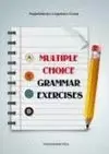 MULTIPLE CHOICE GRAMMAR EXERCISES