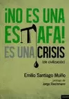 NO ES UNA ESTAFA, ES UNA CRISIS DE CIVILIZACIÓN