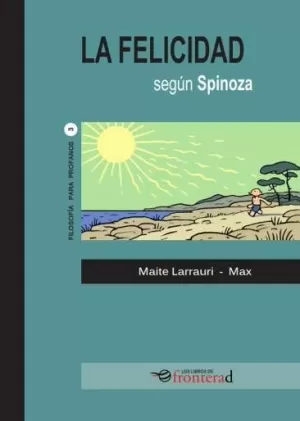 FELICIDAD SEGÚN SPINOZA (FILOSOFIA PARA PROFANOS 3)
