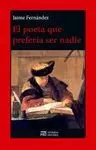 POETA QUE PREFERÍA SER NADIE, EL