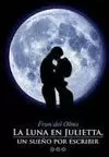 LUNA EN JULIETTA, UN SUEÑO POR ESCRIBIR