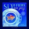 SI YO FUERA UN PEZ