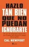 HAZLO TAN BIEN QUE NO PUEDAN IGNORARTE