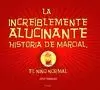 INCREÍBLEMENTE ALUCINANTE HISTORIA DE MARCIAL, EL NIÑO NORMAL