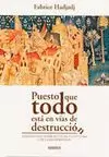PUESTO QUE TODO ESTA EN VIAS DE DESTRUCCION