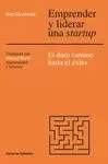 EMPRENDER Y IDERAR UNA STARTUP. EL DURO CAMINO HASTA EL ÉXITO