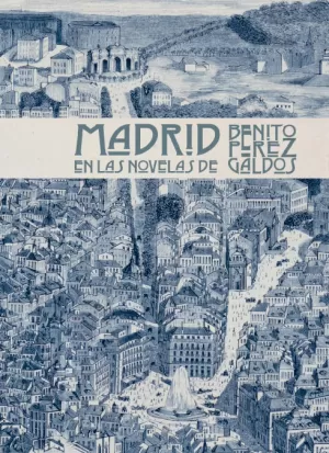 MADRID EN LAS NOVELAS DE BENITO PÉREZ GALDÓS (DESPLEGABLE)