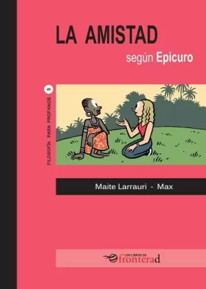 AMISTAD SEGÚN EPICURO (FILOSOFIA PARA PROFANOS 5)