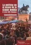 POLITICA EN EL OCASO DE LA CLASE MEDIA, LA