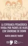 ESPERANZA PEDAGÓGICA VIVIDA POR PADRES DE HIJOS CON SÍNDROME DE DAWN