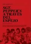 BEATLES. SGT. PEPPERS A TRAVÉS DEL ESPEJO