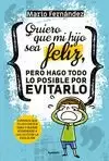 QUIERO QUE MI HIJO SEA FELIZ, PERO HAGO TODO LO POSIBLE POR EVITARLO
