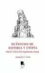 HUÑERFANOS DE HISTORIA Y UTOPÍA