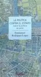 POLÍTICA CONTRA EL ESTADO, LA