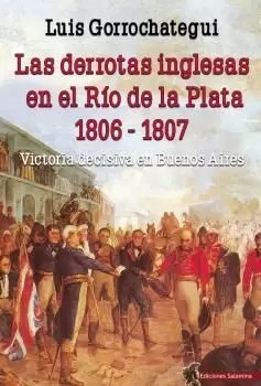 DERROTAS INGLESAS EN EL RÍO DE LA PLATA 1806-1807